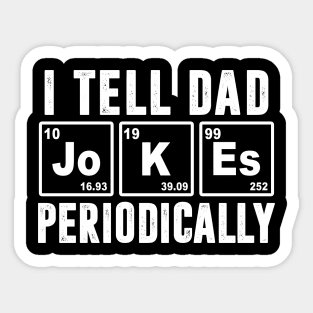 I Tell Dad Jokes Periodically - Periodic Table Sticker